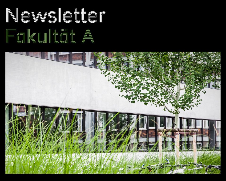 Eine Ansicht von Bau 8 und die Überschrift Newsletter Fakultät A